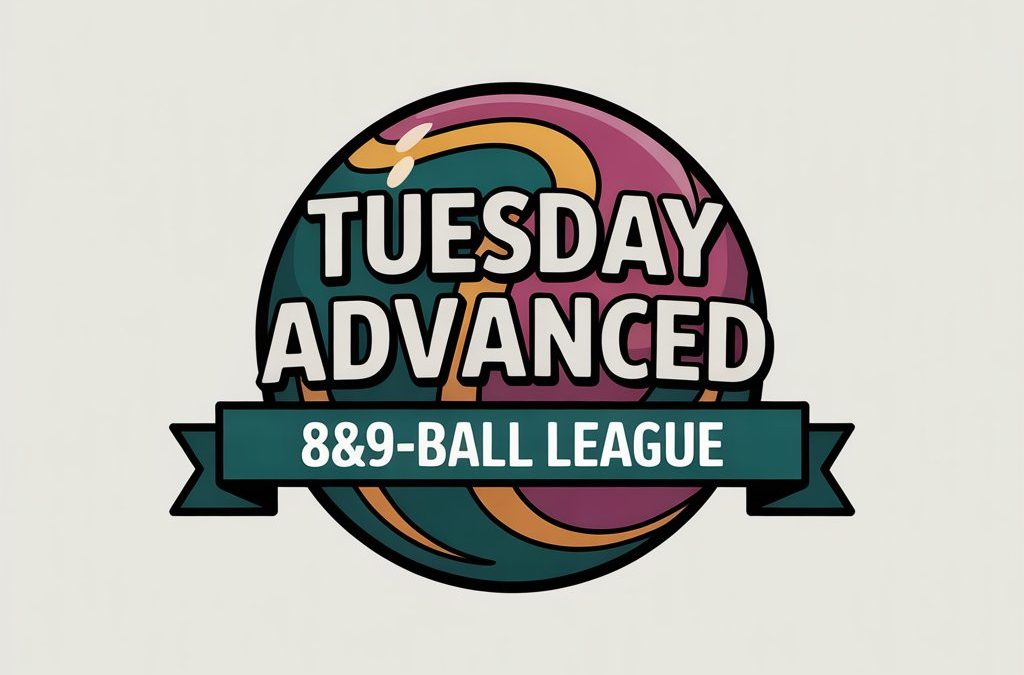 Tuesday Adv. 8&9 Ball League – Wk #8